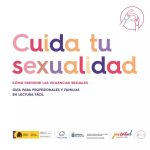 CUIDA TU SEXUALIDAD. Cómo prevenir las violencias sexuales. Guía para profesionales y familiares.