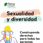 Proyecto "Sexualidad y diversidad: Construyendo derechos para todas las personas". Fundación San Cebrián (Frómista, Palencia) y Plena Inclusión Castilla y León.