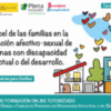 ¡Nueva formación para familias! Organiza: Plena Inclusión Extremadura: El papel de las familias en la educación afectivo-sexual de personas con discapacidad intelectual o del desarrollo. Imparte: As. Sexualidad y Discapacidad