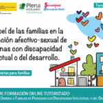 ¡Nueva formación para familias! Organiza: Plena Inclusión Extremadura: El papel de las familias en la educación afectivo-sexual de personas con discapacidad intelectual o del desarrollo. Imparte: As. Sexualidad y Discapacidad