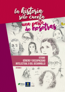 Estudio de Género y Discapacidad Intelectual o del Desarrollo - "La Historia sólo cuenta una parte de nosotras"